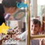 School Holiday Escape